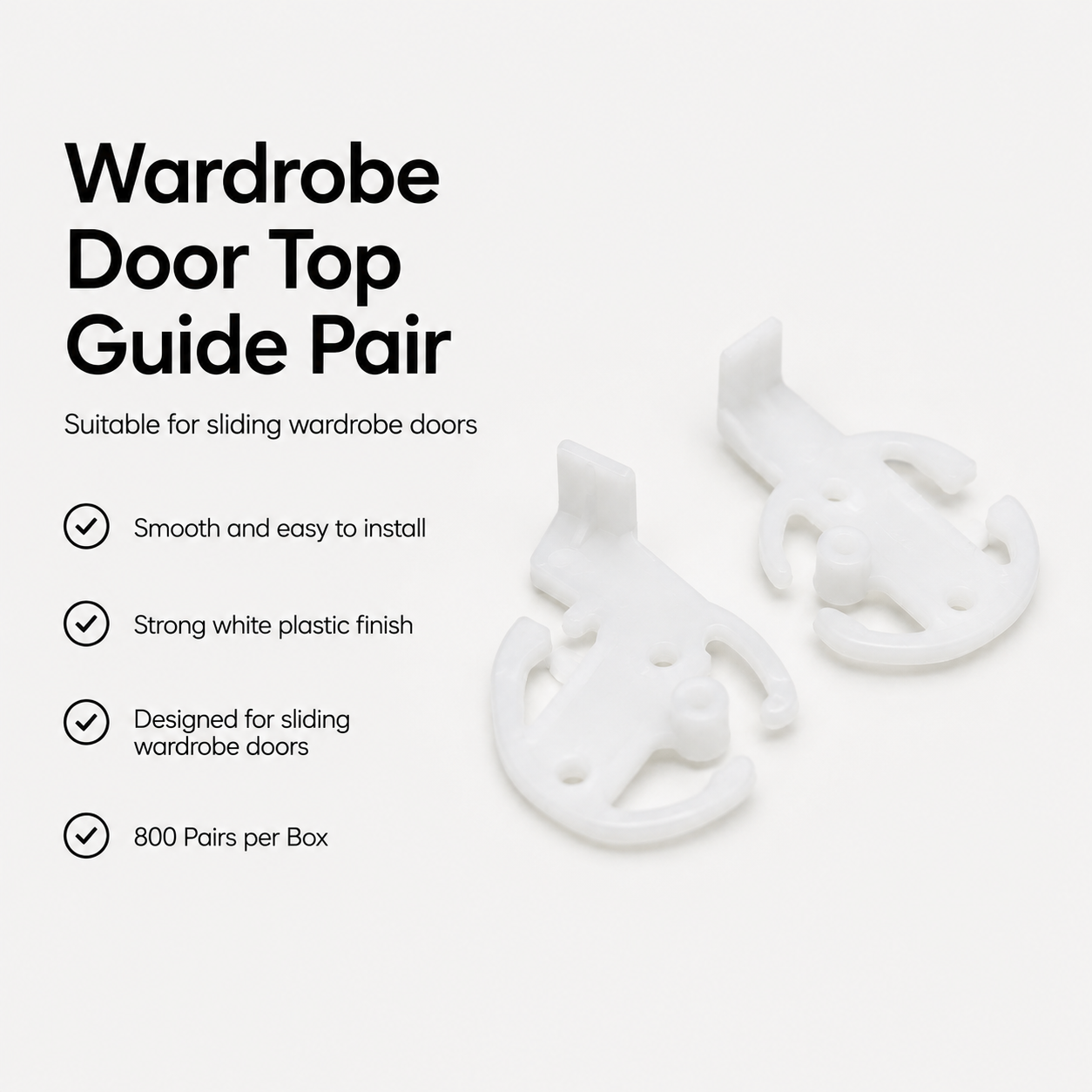 Wardrobe Door Top Guide Pair – 800 Pairs per Box